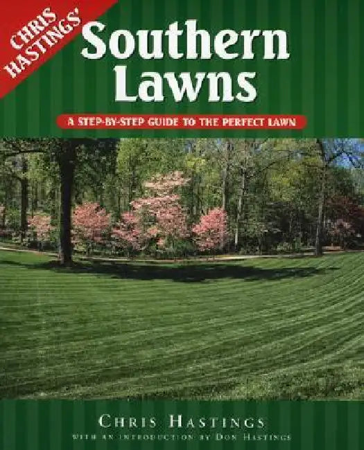 Southern Lawns: A Step-by-Step Guide to the Perfect Lawn by Chris Hastings
