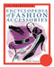 The Fairchild Encyclopedia of Fashion Accessories by Phyllis G. Tortora