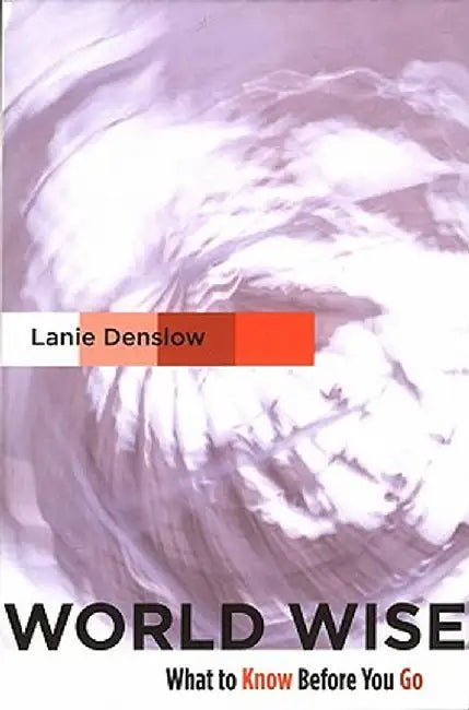 World Wise: What to Know Before You Go by Lanie Denslow