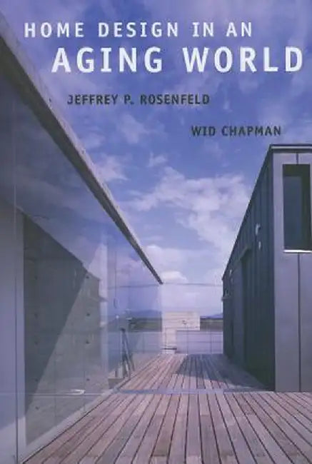 Home Design in an Aging World by Jeffrey Rosenfeld