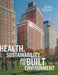 Health, Sustainability, and the Built Environment by Dak Kopec