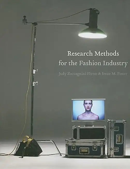Research Methods for the Fashion Industry by Judy Zaccagnini Flynn
