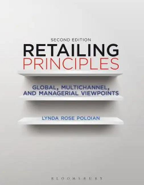 Retailing Principles: Global, Multichannel, and Managerial Viewpoints by Lynda Rose Poloian