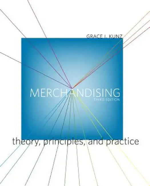 Merchandising: Theory, Principles, and Practice by Grace I. Kunz