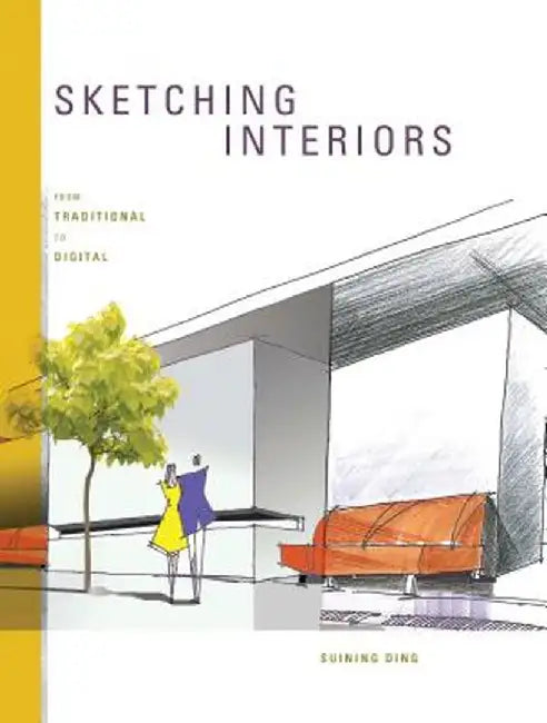 Sketching Interiors: From Traditional to Digital by Suining Ding