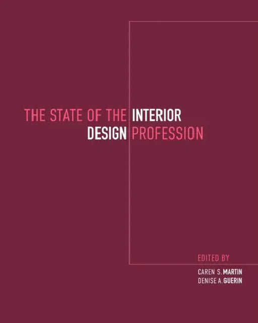 The State of the Interior Design Profession by Caren S. Martin, Denise a. Guerin