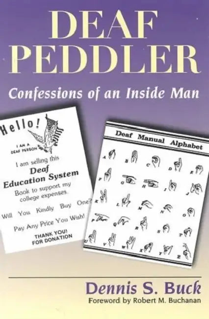 Deaf Peddler: Confessions of an Inside Man by Dennis S. Buck, Robert M. Buchanan