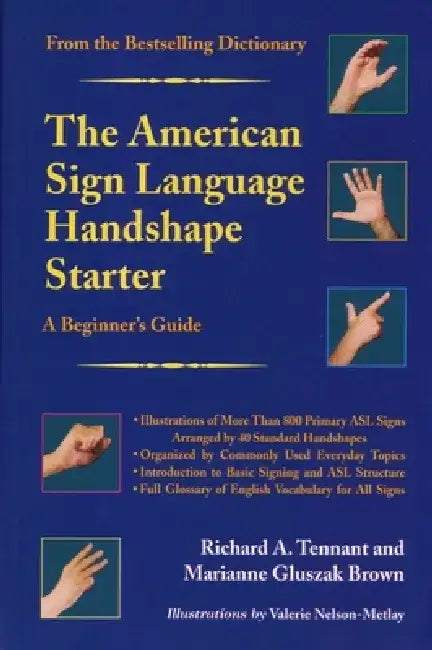 The American Sign Language Handshape Starter: A Beginner's Guide by Richard A. Tennant
