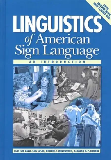 Linguistics of American Sign Language, 5th Ed.: An Introduction by Clayton Valli