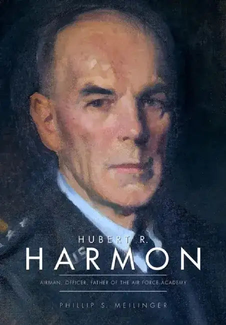 Hubert R. Harmon by Phillip S. Meilinger