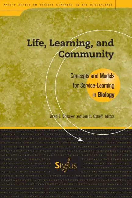 Life, Learning, and Community: Concepts and Models for Service Learning in Biology by David C. Brubaker, Joel H. Ostroff