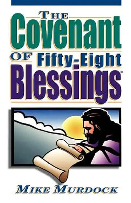 The Covenant of Fifty-Eight Blessings by Mike Murdoch