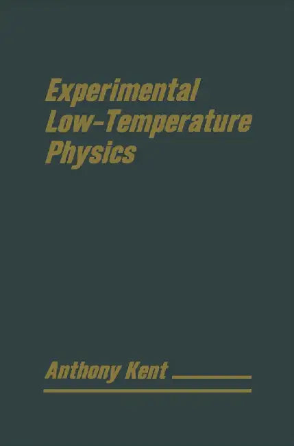 Experimental Low Temperature Physics by T. Kent
