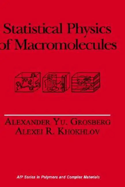 Statistical Physics of Macromolecules by Alexei R. Khokhlov