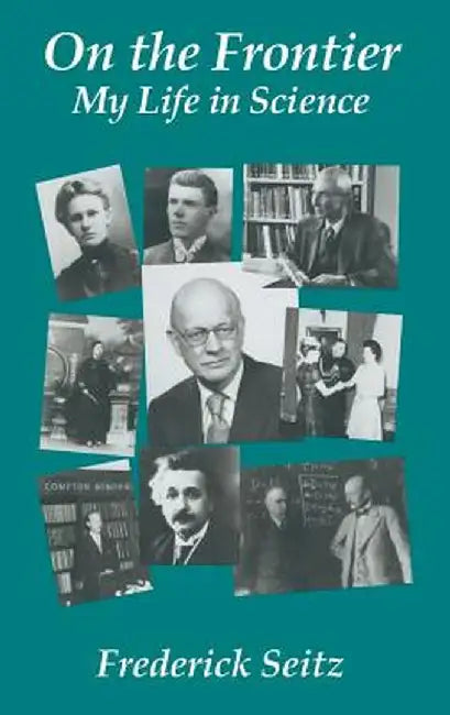 On The Frontier: My Life in Science by Frederick Seitz