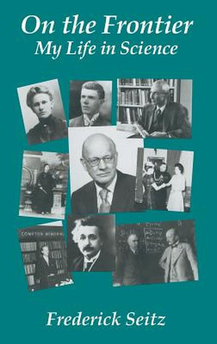On The Frontier: My Life in Science by Frederick Seitz