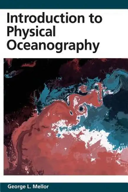 Introduction to Physical Oceanography by George L. Mellor