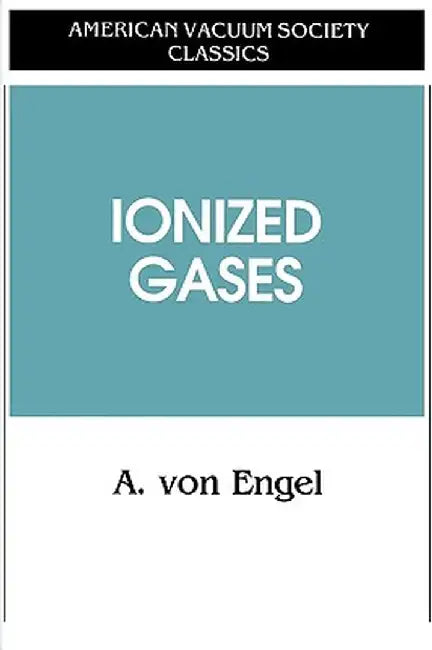 Ionized Gases by A. Von Engel