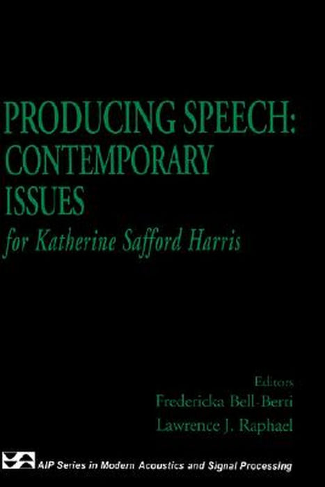 Producing Speech: Contemporary Issues: For Katherine Safford Harris by Fredericka Bell-Berti