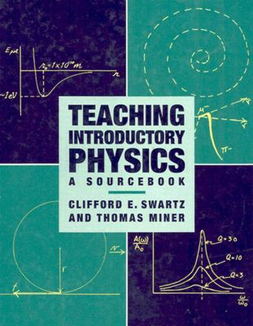 Teaching Introductory Physics: A Sourcebook by Clifford E. Swartz