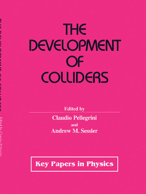 The Development Of Colliders by C. Pellegrini, Andrew M. Sessler