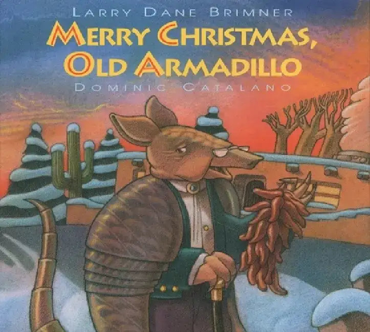 Merry Christmas, Old Armadillo by Larry Dane Brimner