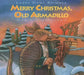 Merry Christmas, Old Armadillo by Larry Dane Brimner