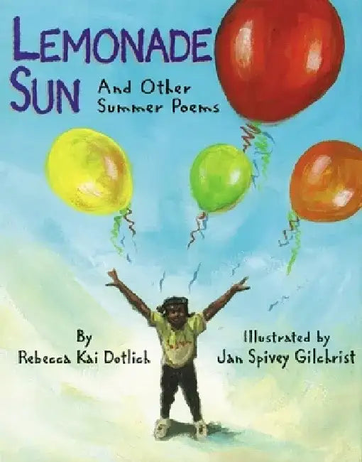 Lemonade Sun: And Other Summer Poems by Rebecca Kai Dotlich