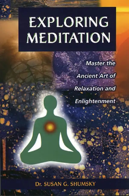 Exploring Meditation by Susan G. Shumsky