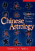 Chinese Astrology: Exploring the Eastern Zodiac by Shelly Wu