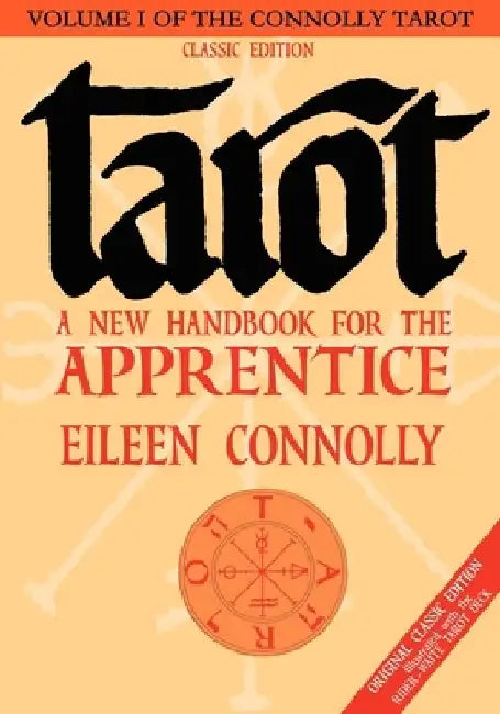 Tarot: A New Handbook for the Apprentice, Classic Edition by Eileen Connolly