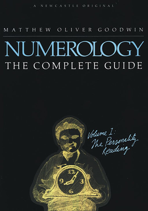 Numerology: The Complete Guide, Volume 1 by Matthew Goodwin