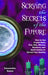 Scrying the Secrets of the Future: How to Use Crystal Balls, Water, Fire, Wax, Mirrors, Shadows, and Spirit Guides to Reveal Your Destiny by Cassandra Eason
