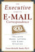 The Executive Guide to E-mail Correspondence: Including Model Letters for Every Situation by Dawn Michelle Baude
