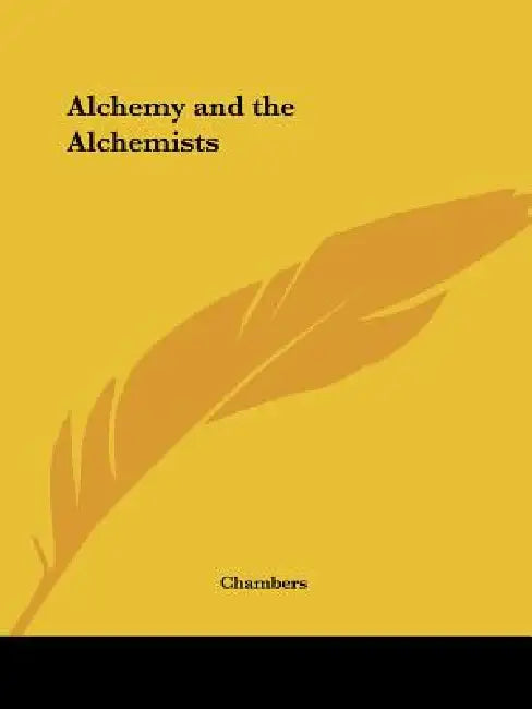 Alchemy and the Alchemists by John Ed Chambers