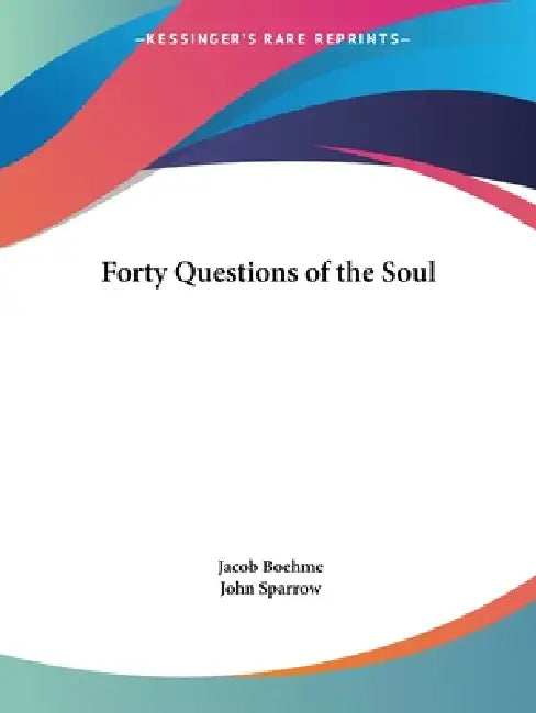 Forty Questions of the Soul by Jacob Boehme, John Sparrow