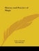 History and Practice of Magic by Lida a. Churchill, Paul Christian