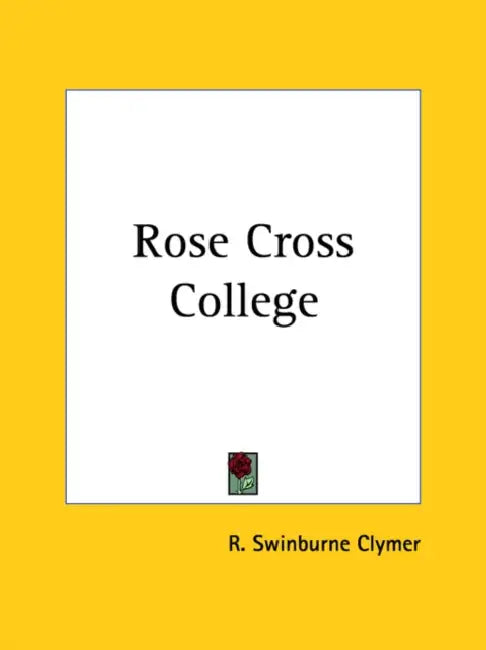 Rose Cross College by R. Swinburne Clymer