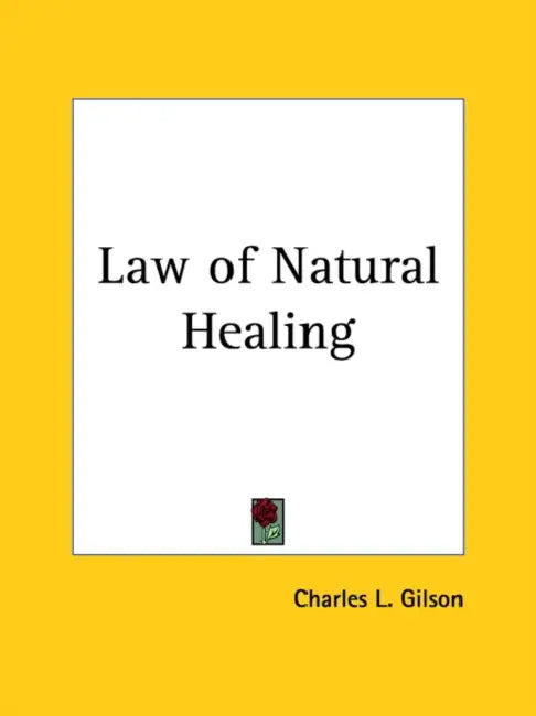 Law of Natural Healing by Charles L. Gilson