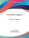 First Steps in Egyptian: A Book for Beginners by E. a. Wallis Budge, Earnest Wallis Budge