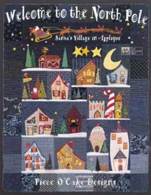 Welcome to the North Pole: Santas Village in Applique by Piece O' Cake Designs