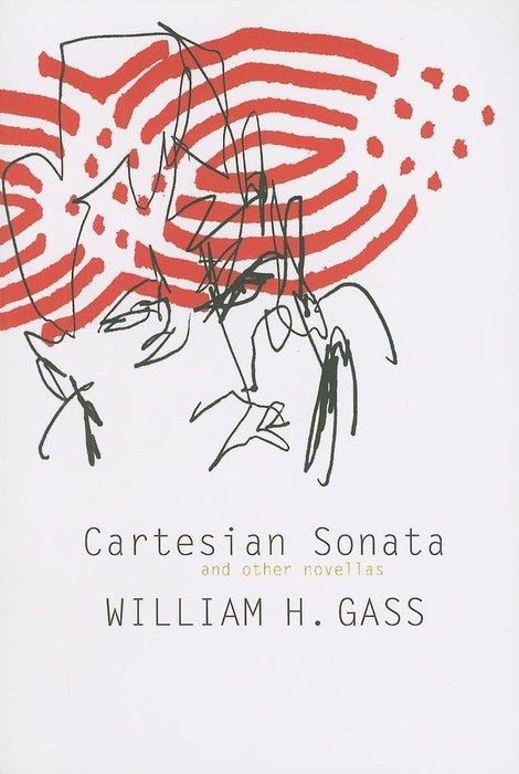 Cartesian Sonata and Other Novellas by William H. Gass