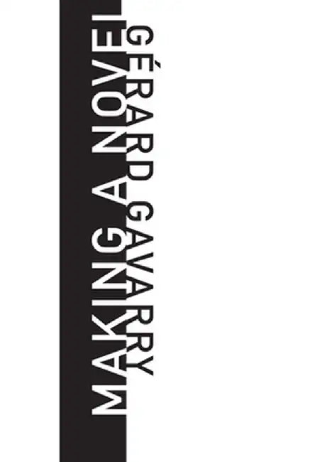 Making a Novel by Gerard Gavarry