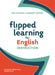 Flipped Learning for English Instruction by Jonathan Bergmann
