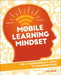 Mobile Learning Mindset: The It Professional's Guide to Implementation by Carl Hooker