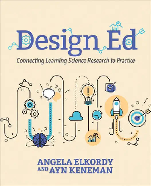Design Ed: Connecting Learning 206 Science Research to Practice by Angela Elkordy