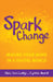 Spark Change: Making Your Mark in a Digital World by Olivia Van Ledtje