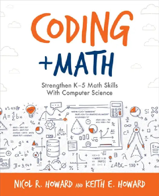 Coding + Math: Strengthen K-5 Math Skills with Computer Science by Nicol R. Howard