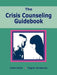 The Crisis Counseling Guidebook by Carol Clarke