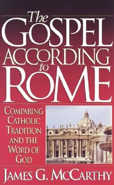 The Gospel According to Rome by James G. McCarthy